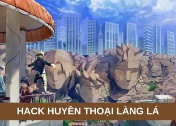 Hack Huyền Thoại Làng Lá – Tựa Game Huyền Thoại Với Nhiều Cơ Hội Phát Triển 7 Hack Huyền Thoại Làng Lá – Tựa Game Huyền Thoại Với Nhiều Cơ Hội Phát Triển