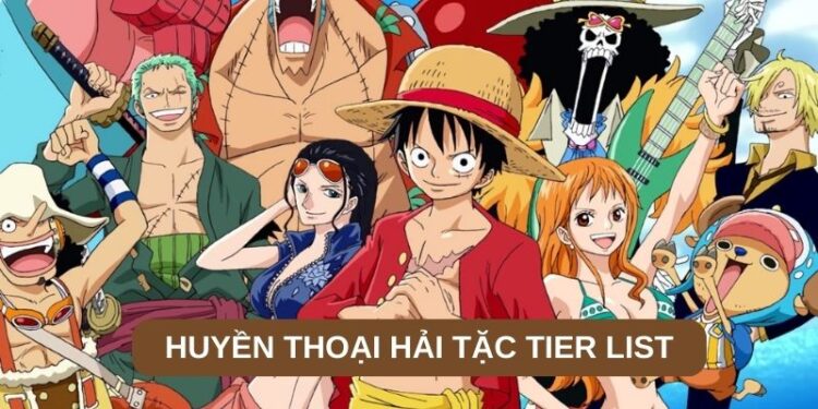 Huyền Thoại Hải Tặc Tier List: Top Nhân Vật Mạnh Nhất 2024 1 Huyền Thoại Hải Tặc Tier List: Top Nhân Vật Mạnh Nhất 2024
