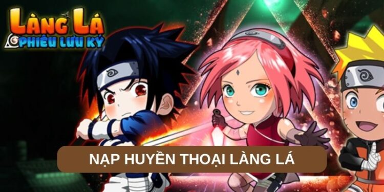 Nạp Huyền Thoại Làng Lá – Cuộc Phiêu Lưu Của Những Tên Cướp Biển Đỉnh Cao 1 Nạp Huyền Thoại Làng Lá – Cuộc Phiêu Lưu Của Những Tên Cướp Biển Đỉnh Cao